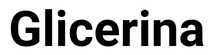glicerina